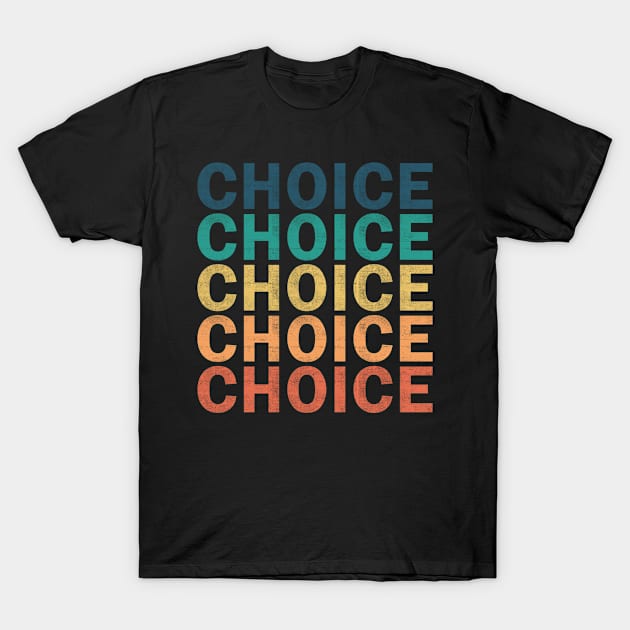 Choice Name T Shirt - Choice Vintage Retro Name Gift Item Tee T-Shirt by henrietacharthadfield